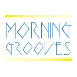 MORNING GROOVES